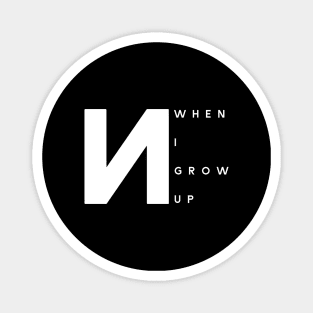 NF When I Grow Up Magnet